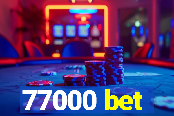 77000 bet