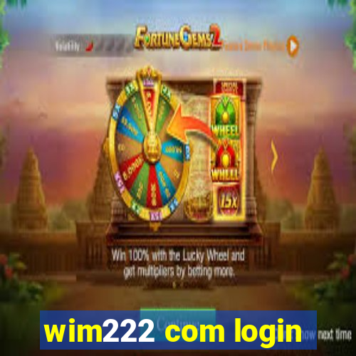 wim222 com login