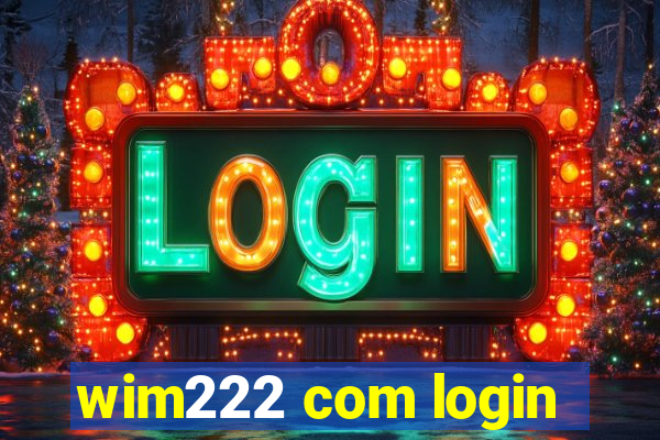 wim222 com login