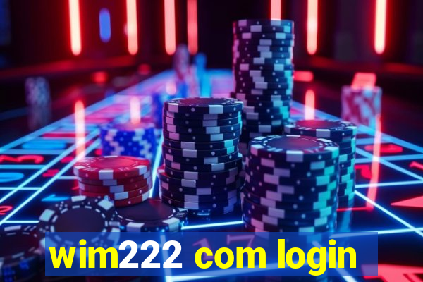 wim222 com login