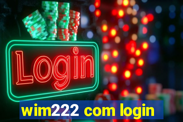 wim222 com login