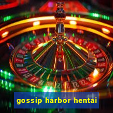 gossip harbor hentai