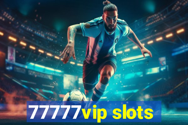 77777vip slots