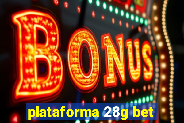 plataforma 28g bet