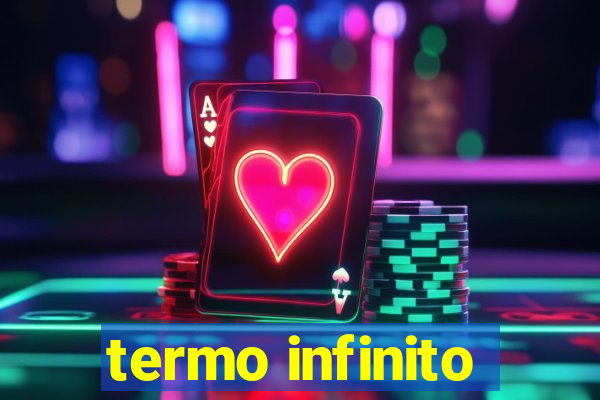 termo infinito