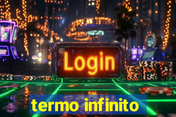 termo infinito