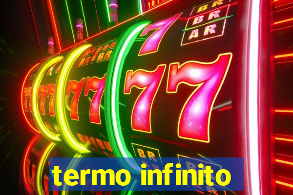 termo infinito