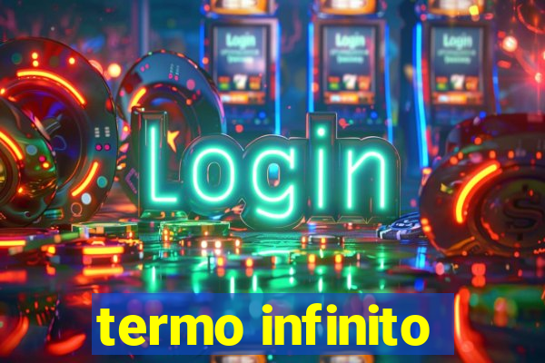 termo infinito