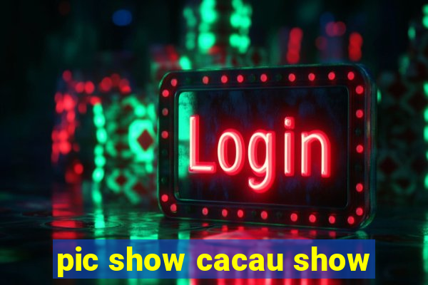 pic show cacau show