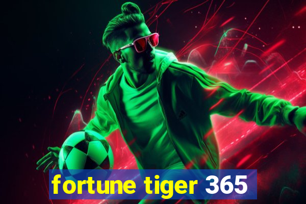 fortune tiger 365