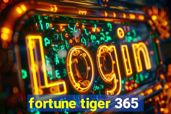 fortune tiger 365