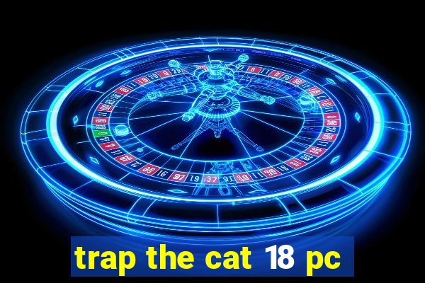 trap the cat 18 pc