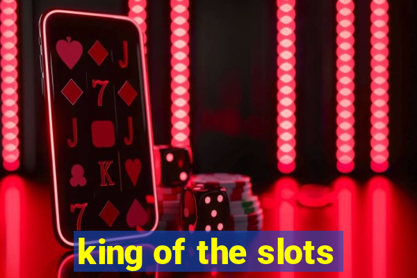 king of the slots