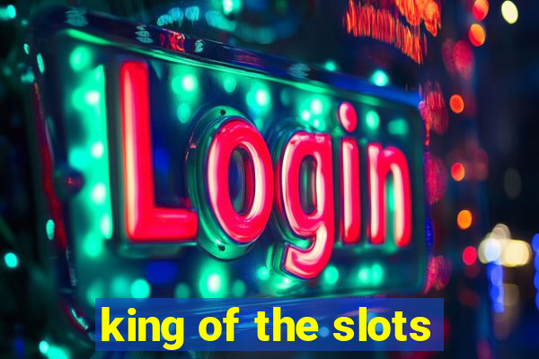 king of the slots