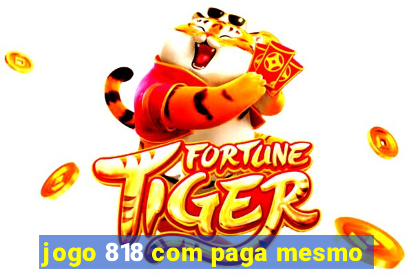 jogo 818 com paga mesmo