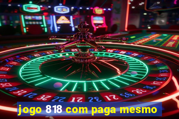 jogo 818 com paga mesmo