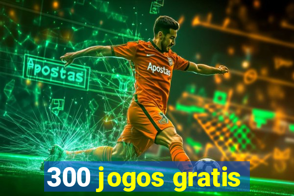 300 jogos gratis