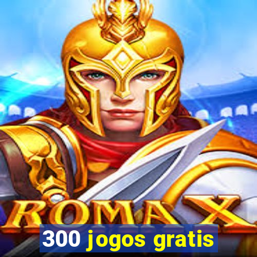 300 jogos gratis