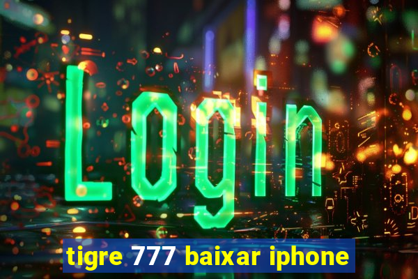 tigre 777 baixar iphone