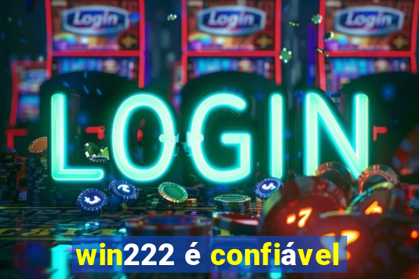 win222 é confiável