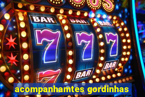 acompanhamtes gordinhas