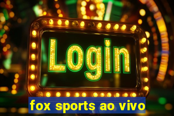 fox sports ao vivo