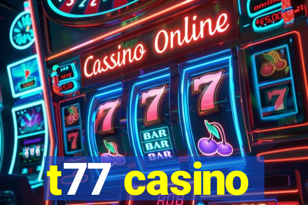 t77 casino