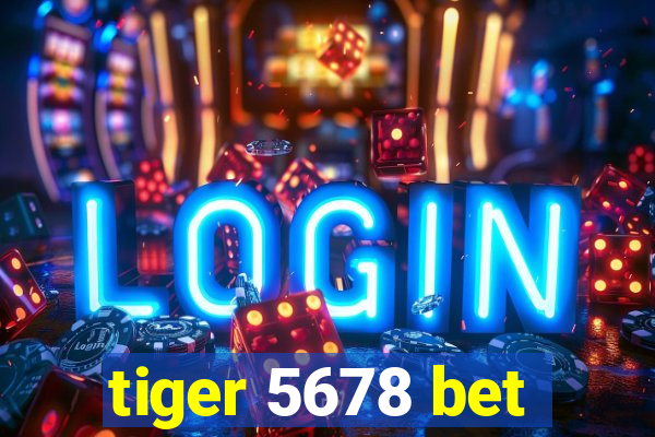 tiger 5678 bet