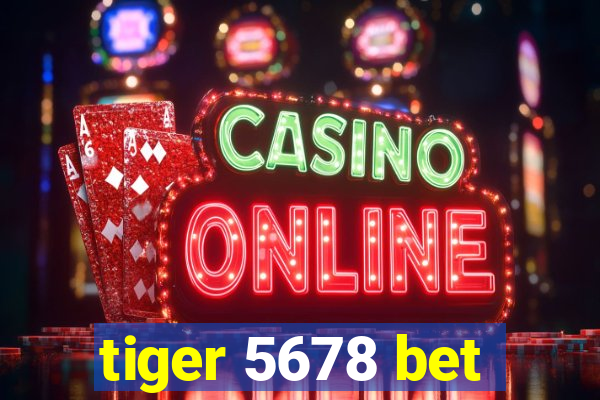 tiger 5678 bet