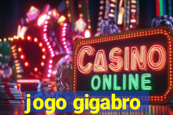 jogo gigabro