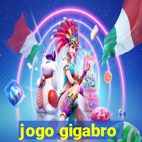 jogo gigabro