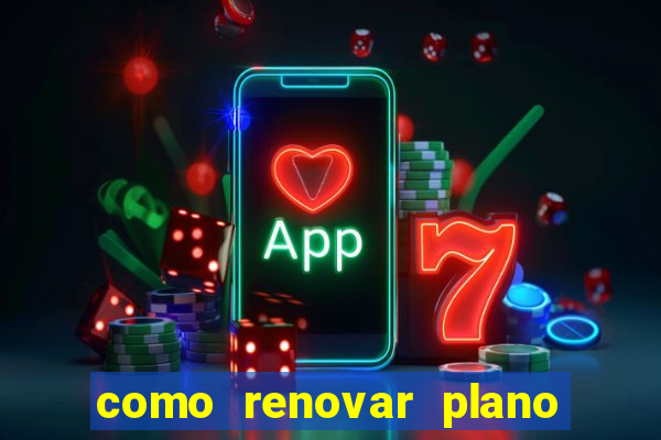 como renovar plano tim beta antes do vencimento