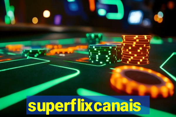 superflixcanais