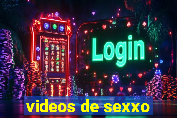 videos de sexxo