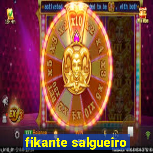 fikante salgueiro