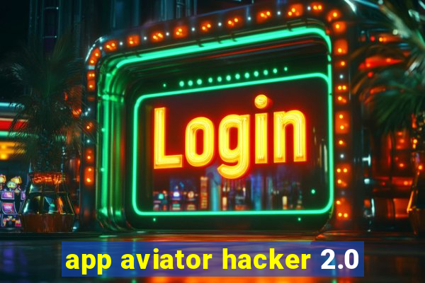 app aviator hacker 2.0