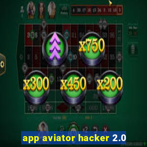 app aviator hacker 2.0