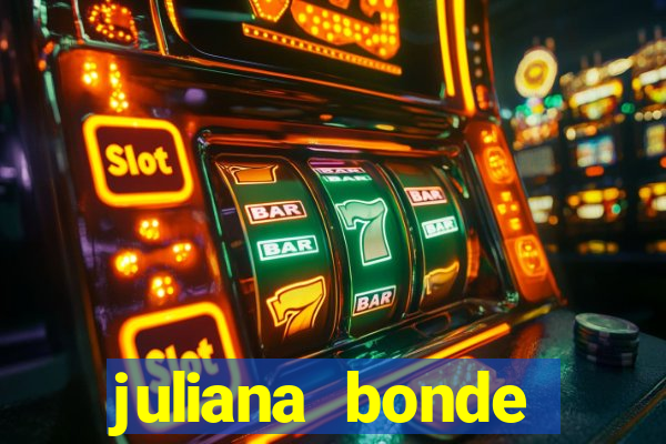 juliana bonde mostra tudo