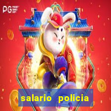 salario policia civil ba