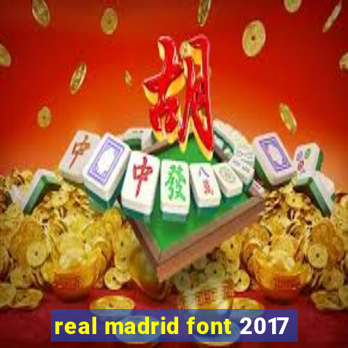 real madrid font 2017