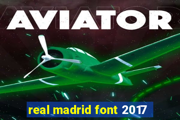 real madrid font 2017