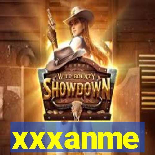 xxxanme