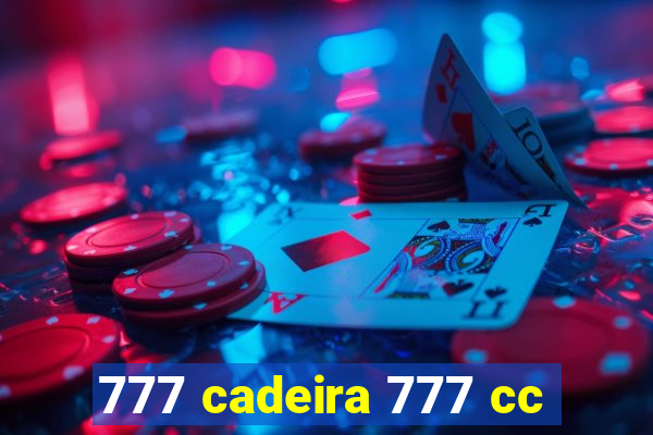 777 cadeira 777 cc