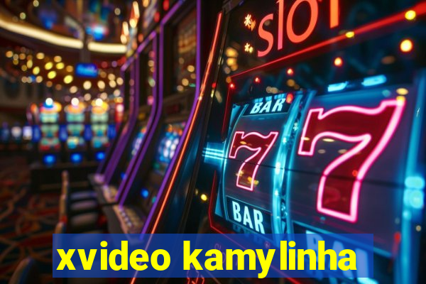 xvideo kamylinha