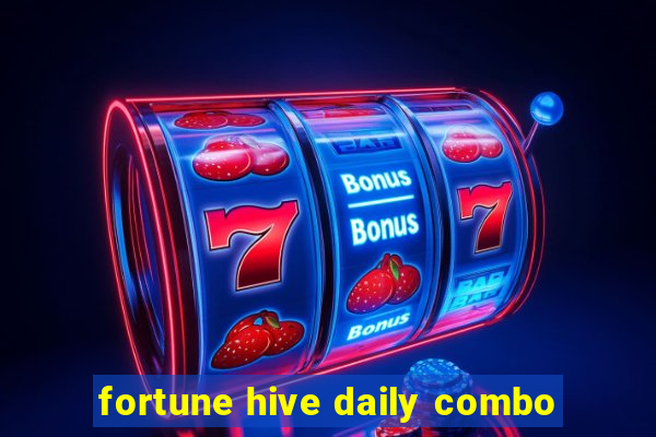 fortune hive daily combo