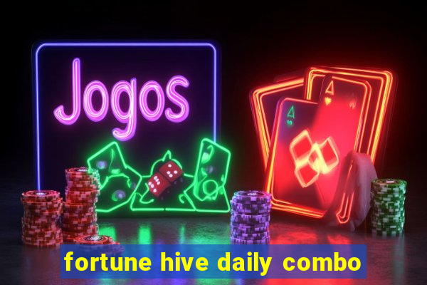 fortune hive daily combo