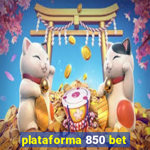 plataforma 850 bet