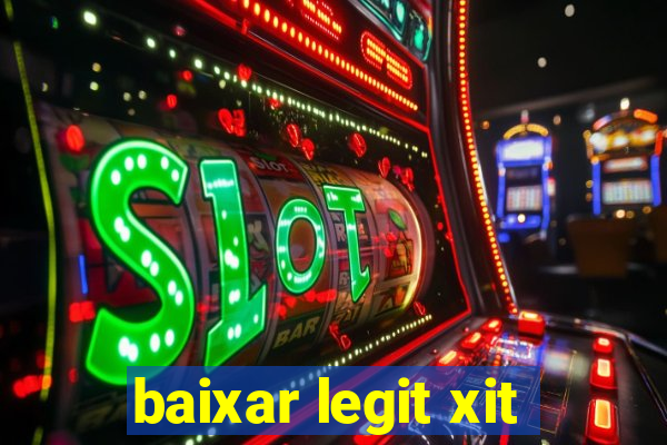 baixar legit xit