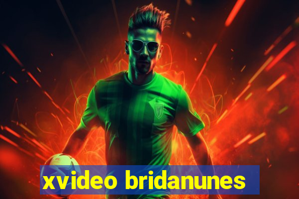 xvideo bridanunes