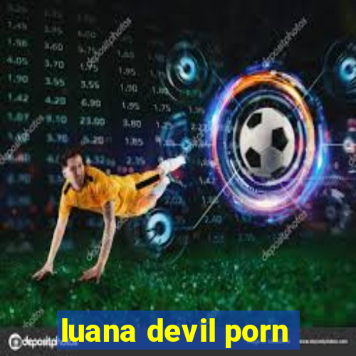 luana devil porn